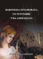Cover of: BARONESSA  INNAMORATA  LO TUO PADRE T'HA  AMMAZZATA: Storia della Baronessa Laura Lanza e del suo assassinio per tradimento coniugale