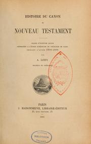 Cover of: Histoire du canon du Nouveau Testament: leçons d'Écriture Sainte professées à l'École supérieure de théologie de Paris pendant l'année 1890-1891
