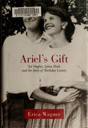 Cover of: Ariel's gift: Ted Hughes, Sylvia Plath and the story of the Birthday letters