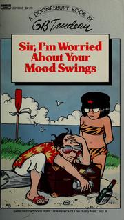 Cover of: Sir, I'm worried about your mood swings by Garry B. Trudeau