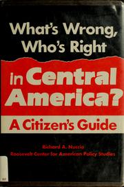 Cover of: What's wrong, who's right in Central America? by Richard Nuccio