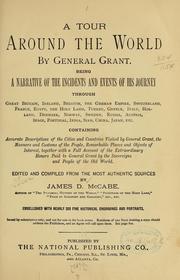 Cover of: A tour around the world by General Grant.: Being a narrative of the incidents and events of his journey...