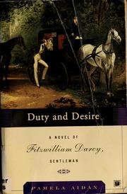 Cover of: Duty and desire: a novel of Fitzwilliam Darcy, gentleman