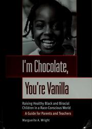 Cover of: I'm chocolate, you're vanilla: raising healthy Black and biracial children in a race-conscious world