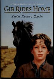 Cover of: Gib rides home by Zilpha Keatley Snyder