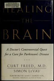 Cover of: Healing the brain: a doctor's controversial quest for a cell therapy to cure Parkinson's disease