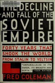 Cover of: The decline and fall of the Soviet Empire: forty years that shook the world, from Stalin to Yeltsin