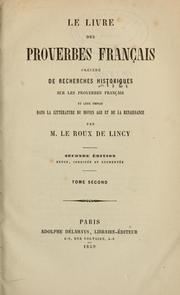 Cover of: Le livre des proverbes français: précédé de recherches historiques sur les proverbes français et leur emploi dans la littérature du moyen âge et de la renaissance