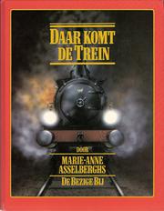 Daar komt de trein by Marie-Anne Asselberghs
