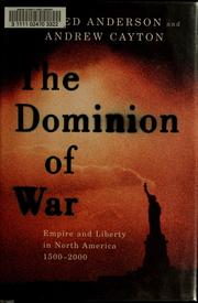 The dominion of war by Anderson, Fred, Fred Anderson, Andrew Cayton