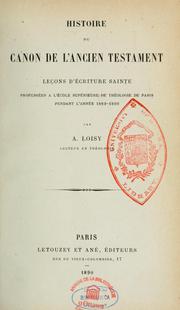 Cover of: Histoire du canon de l'Ancien Testament: leçons d'Ecriture Sainte professées à l'Ecole supérieure de théologie de Paris pendant l'année 1889-1890