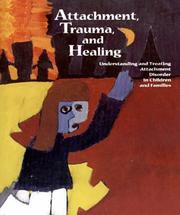 Cover of: Attachment, trauma, and healing by Terry M. Levy