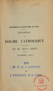 Cover of: Exposition du dogme catholique: vie de Jésus-Christ