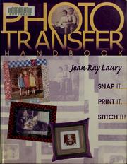 Cover of: The photo transfer handbook: snap it, print it, stitch it