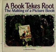 Cover of: A book takes root: the making of a picture book