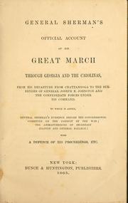 Cover of: General Sherman's official account of his great march through Georgia and the Carolinas: from his departure from Chattanooga to the surrender of General Joseph E. Johnston and the Confederate forces under his command.  To which is added, General Sherman's evidence before the Congressional committee on the conduct of the war; the animadversions of Secretary Stanton and General Halleck: with a defence of his proceedings, etc.