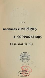 Cover of: Les Anciennes confréries & corporations de la ville de Vire avec leurs armoiries by Norbert Pelvet