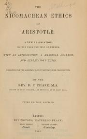 Cover of: The Nicomachean ethics of Aristotle. by A new translation, mainly from the text of Bekker. With an introduction, a marginal analysis, and explanatory notes. Designed for the assistance of students in the universities. By the Rev. D.P. Chase ...