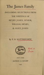 Cover of: The James family: including selections from the writings of Henry James, Senior, William, Henry & Alice James.