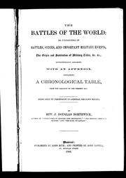 Cover of: The battles of the world, or, Cyclopedia of battles, sieges, and important military events: the origin and institution of military titles, &c. &c., alphabetically arranged with an appendix containing a chronological table from the creation to the present day