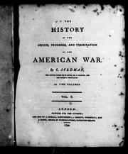 Cover of: The history of the origin, progress, and termination of the American war by C. Stedman