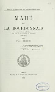 Mahé de La Bourdonnais, gouverneur général des Îles de France et de Bourbon, 1699-1753 by Pierre Crepin