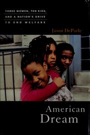 Cover of: American Dream: Three Women, Ten Kids, and a Nation's Drive to End Welfare