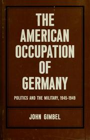 Cover of: The American occupation of Germany by Gimbel, John
