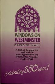 Cover of: Windows on Westminster: a look at the men, the work, and the enduring results of the Westminster Assembly (1643-1648) ; celebrating 350 years