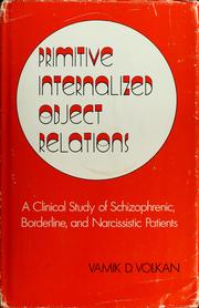 Cover of: Primitive internalized object relations: a clinical study of schizophrenic, borderline, and narcissistic patients