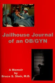 Jailhouse journal of an OB/GYN by Bruce S. Steir