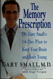 Cover of: The memory prescription: Dr. Gary Small's 14-day plan to keep your brain and body young