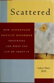 Cover of: Scattered: how attention deficit disorder originates and what you can do about it