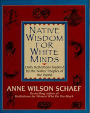 Cover of: Native wisdom for white minds by Anne Wilson Schaef