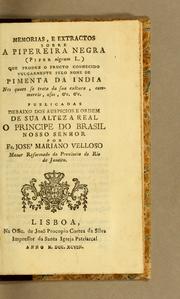 Cover of: Memorias, e extractos sobre a pipereira negra: que produz o fructo conhecido vulgarmente pelo nome de pimenta da India nos quaes se trata da sua cultura, commercio, usos, &c &c. ...