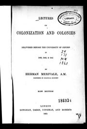 Cover of: Lectures on colonization and colonies: delivered before the University of Oxford in 1839, 1840 & 1841