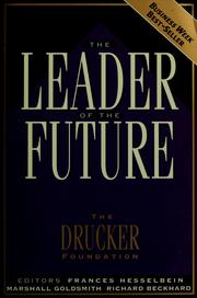 Cover of: The leader of the future by Frances Hesselbein, Marshall Goldsmith, Richard Beckhard