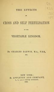 Cover of: The  effects of cross and self fertilisation in the vegetable kingdom.