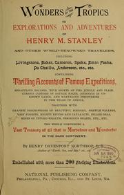 Cover of: Wonders of the tropics: or, Explorations and adventures of Henry M. Stanley and other world-renowned travelers, including Livingstone, Baker, Cameron, Speke, Emin Pasha, Du Chaillu, Andersson, etc., etc. ...