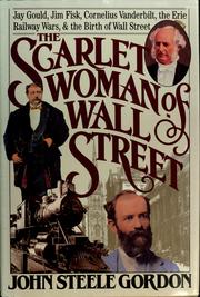 Cover of: The scarlet woman of Wall Street: Jay Gould, Jim Fisk, Cornelius Vanderbilt, the Erie Railway wars, and the birth of Wall Street