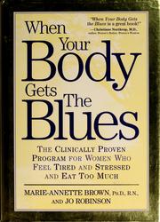 Cover of: When your body gets the blues: the clinically proven program for women who feel tired and stressed and eat too much