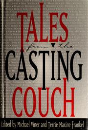 Cover of: Tales from the casting couch: an unprecedented candid collection of stories, essays, and anecdotes by and about legendary Hollywood stars, starlets, and wanna-bes--