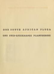 Cover of: Our South African flora = Ons Suid-Afrikaanse plantegroei by R. H. Compton