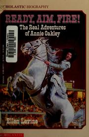 Cover of: Ready, aim, fire!: the real adventures of Annie Oakley