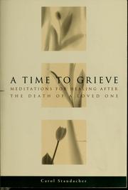 Cover of: A time to grieve: meditations for healing after the death of a loved one