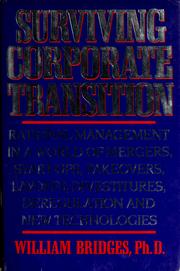 Cover of: Surviving corporate transition: rational management in a world of mergers, layoffs, start-ups, takeovers, divestitures, deregulation, and new technologies