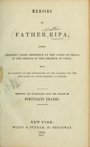 Cover of: Memoirs of Father Ripa: during thirteen years' residence at the court of Peking in the service of the emperor of China; with an account of the foundation of the college for the education of young Chinese at Naples.