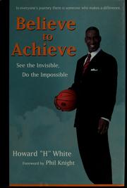 Cover of: Believe to achieve by Howard White