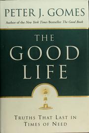 Cover of: The good life: truths that last in times of need