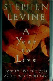 Cover of: A year to live: how to live this year as if it were your last
